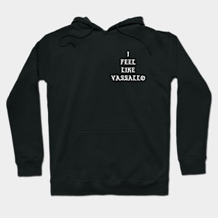 I Feel Like Vassallo Hoodie